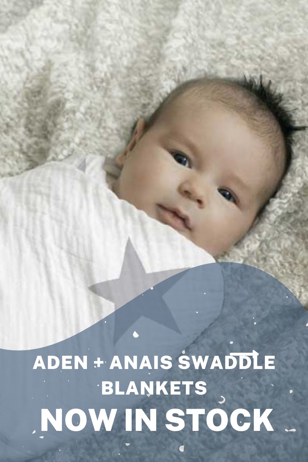 aden + anais Swaddle Blankets now in stock